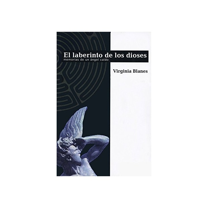 EL LABERINTO DE LOS DIOSES. Memorias de un ángel caído